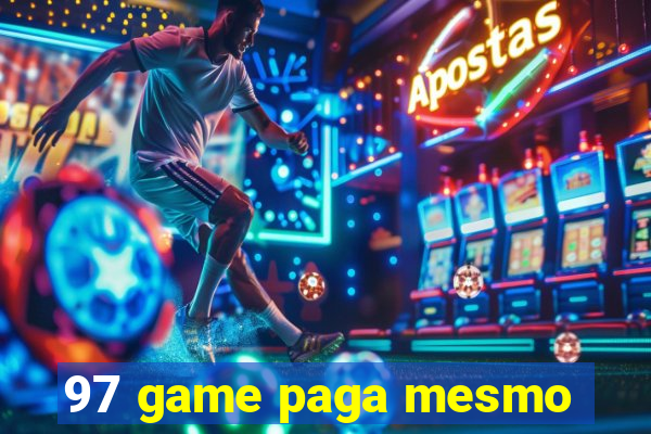 97 game paga mesmo